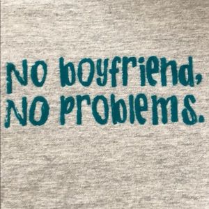 Hollister sport “ No boyfriend, No problems.” Tee